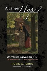 A Larger Hope?, Volume 2 - Robin A Parry ; Ilaria L E Ramelli - 9781498200400