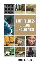Faithfulness in an Age of Holocaust - Marc H Ellis - 9781498200813