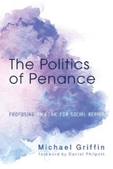 The Politics of Penance - GRIFFIN,  Michael - 9781498204262