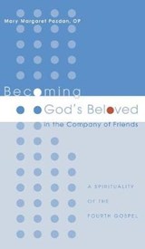 Becoming God's Beloved in the Company of Friends - PAZDAN,  Mary Margaret Op - 9781498210805