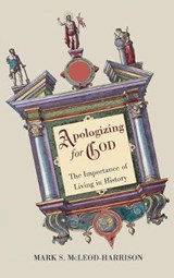 Apologizing for God - Mark S McLeod-Harrison - 9781498212939