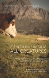 A Faith Embracing All Creatures - Tripp York ; Andy Alexis-Baker - 9781498214513