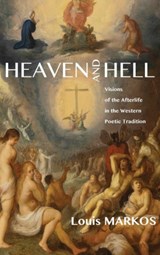 Heaven and Hell - Louis Markos - 9781498216357