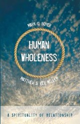 Human Wholeness - BOYER,  Mark G. ; Ver Miller, Matthew S. - 9781498220361