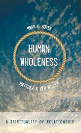 Human Wholeness - BOYER,  Mark G ; Ver Miller, Matthew S - 9781498220385