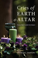 Cries of Earth and Altar - BARTOW,  Charles L. - 9781498222624