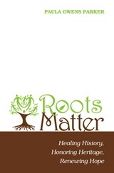 Roots Matter - Paula Owens Parker - 9781498230605