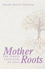 Mother Roots - PEARSON,  Helen Bruch - 9781498232883