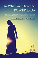 Do What You Have the POWER to Do - Helen Bruch Pearson - 9781498232890
