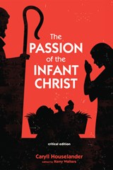 The Passion of the Infant Christ - HOUSELANDER,  Caryll - 9781498234177
