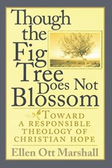 Though the Fig Tree Does Not Blossom - Ellen Ott Marshall - 9781498235839