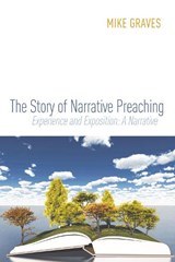 The Story of Narrative Preaching - Mike Graves - 9781498236287