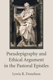 Pseudepigraphy and Ethical Argument in the Pastoral Epistles
