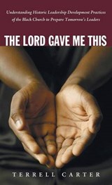 The Lord Gave Me This - CARTER,  Terrell - 9781498239400