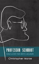 Professor Schmoot Has Lost His Keys Again - MORSE,  Christopher - 9781498242158