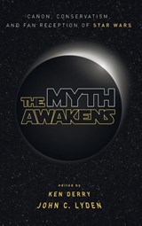The Myth Awakens - Ken Derry ; John C Lyden - 9781498246279