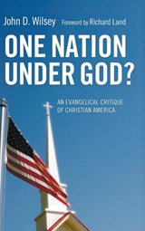 One Nation Under God? - John D Wilsey - 9781498257763