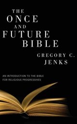 The Once and Future Bible - JENKS,  Gregory C. - 9781498258531