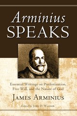 Arminius Speaks - James Arminius - 9781498258883