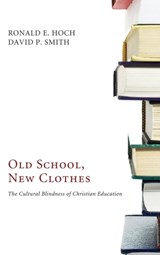 Old School, New Clothes - Ronald E Hoch ; David P Smith - 9781498259392