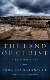 The Land of Christ - Yohanna Katanacho - 9781498265690