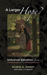 A Larger Hope?, Volume 2 - Robin A Parry ; Ilaria L E Ramelli - 9781498288002