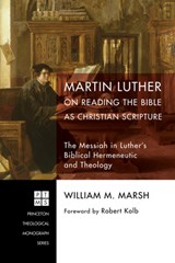 Martin Luther on Reading the Bible as Christian Scripture - William M Marsh - 9781498288224