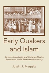 Early Quakers and Islam - MEGGITT,  Justin J - 9781498291941