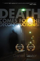 Death Comes for the Deconstructionist - TAYLOR,  Daniel - 9781498293914