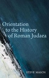 Orientation to the Study of Roman Judaea - MASON,  Steve - 9781498294492