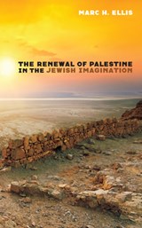 The Renewal of Palestine in the Jewish Imagination - Marc H Ellis - 9781498296557