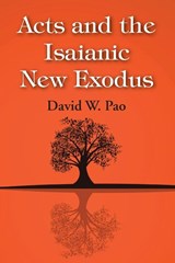 Acts and the Isaianic New Exodus - David W Pao - 9781498299435