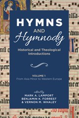 Hymns and Hymnody - Mark A Lamport ; Benjamin K Forrest ; Vernon M Whaley - 9781498299824