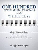 One Hundred Popular Piano Songs for the White Keys - SMITH-TYLER,  Philippa - 9781498421508