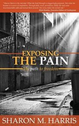 Exposing the Pain - Sharon M Harris - 9781498424905