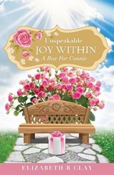 Unspeakable Joy Within - CLAY,  Elizabeth R - 9781498460729