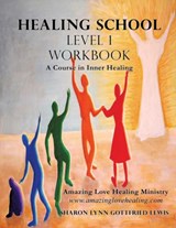 Healing School Level 1 Workbook - Sharon Lynn Gottfried Lewis - 9781498476119