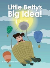Little Betty's Big Idea - YOUNG,  M. Alan - 9781498487276