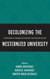 Decolonizing the Westernized University - Ramon Grosfoguel ; Roberto Hernandez ; Ernesto Rosen Velasquez - 9781498503778