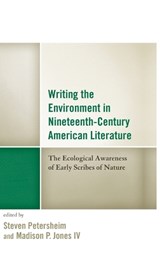 Writing the Environment in Nineteenth-Century American Literature - Madison Jones IV ;  Steven Petersheim - 9781498508377
