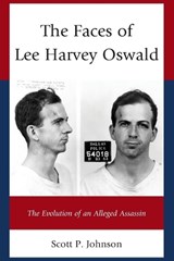 The Faces of Lee Harvey Oswald - Scott P. Johnson - 9781498515092