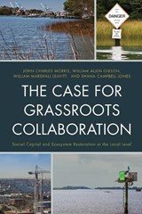 The Case for Grassroots Collaboration - John C. Morris ; William Allen Gibson ; William Marshall Leavitt ; Shana Campbell Jones - 9781498515337