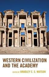 Western Civilization and the Academy - Bradley C. S. Watson - 9781498517553