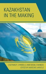 Kazakhstan in the Making - LARUELLE,  Marlene - 9781498525497