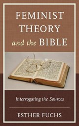 Feminist Theory and the Bible - Esther Fuchs - 9781498527835