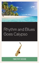 Rhythm and Blues Goes Calypso - Timothy Dodge - 9781498530989