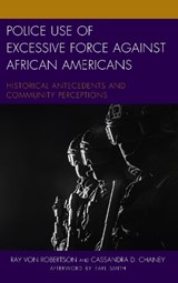 Police Use of Excessive Force against African Americans - Ray Von Robertson ; Cassandra D. Chaney - 9781498539180