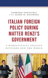 Italian Foreign Policy during Matteo Renzi's Government - Fabrizio Coticchia ; Jason W. Davidson - 9781498551540