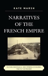 Narratives of the French Empire - Kate Marsh - 9781498556347