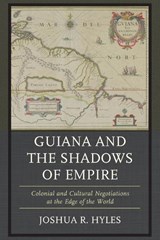 Guiana and the Shadows of Empire - Joshua R. Hyles - 9781498557191